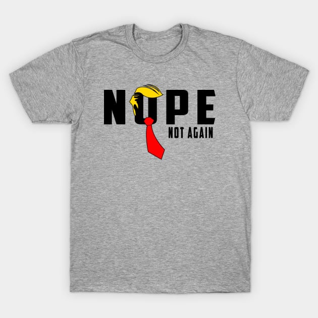 Nope Not Again T-Shirt by Ksarter